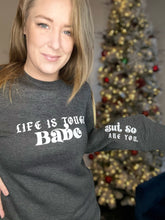 Load image into Gallery viewer, Life Is Tough Sweatshirt