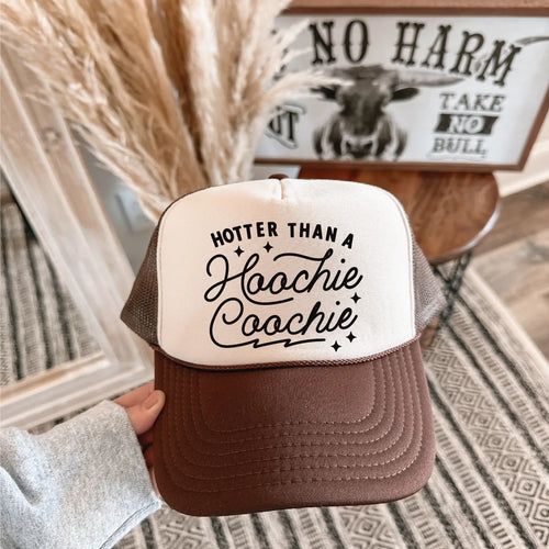 Hotter Than A Hoochie Coochie Trucker Hat