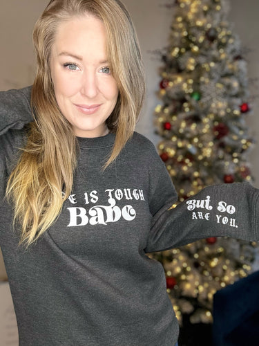 Life Is Tough Sweatshirt