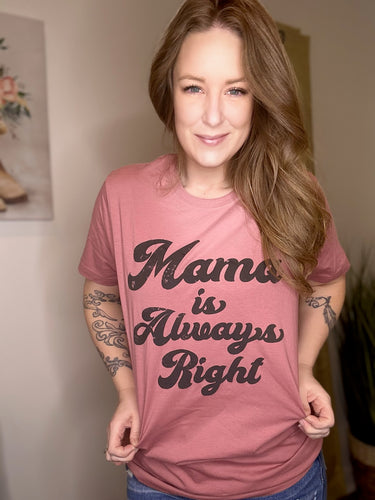 Mama Is Always Right Tee