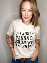 Load image into Gallery viewer, Wanna Do Country Graphic Tee