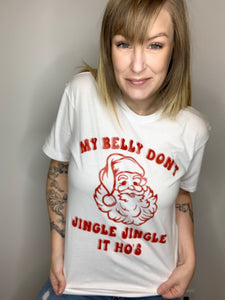 My Belly Don't Jingle Jingle Tee